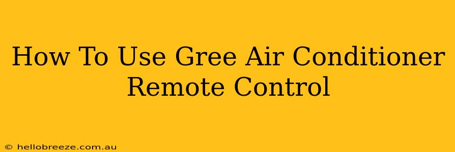 How To Use Gree Air Conditioner Remote Control