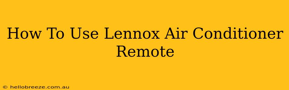 How To Use Lennox Air Conditioner Remote