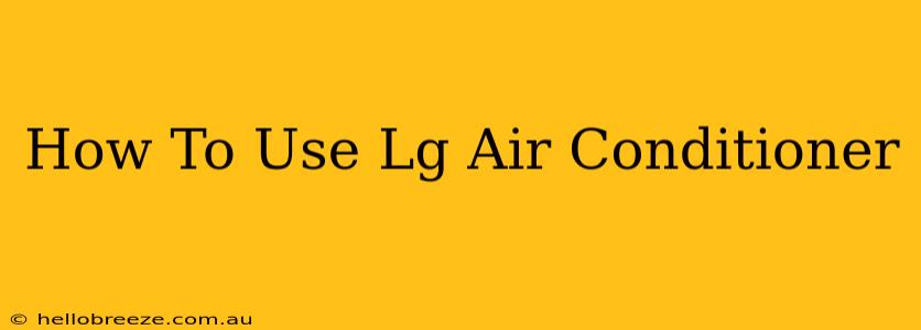 How To Use Lg Air Conditioner