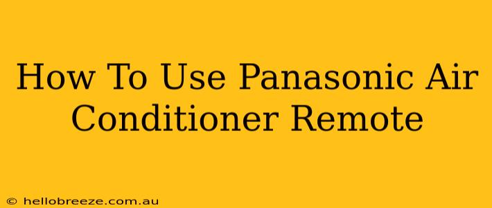 How To Use Panasonic Air Conditioner Remote