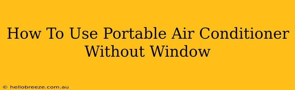 How To Use Portable Air Conditioner Without Window