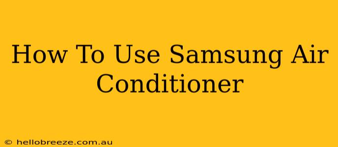 How To Use Samsung Air Conditioner