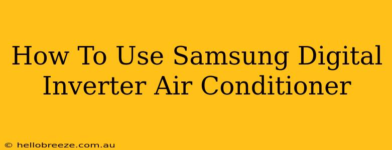 How To Use Samsung Digital Inverter Air Conditioner