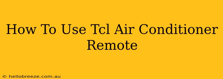 How To Use Tcl Air Conditioner Remote