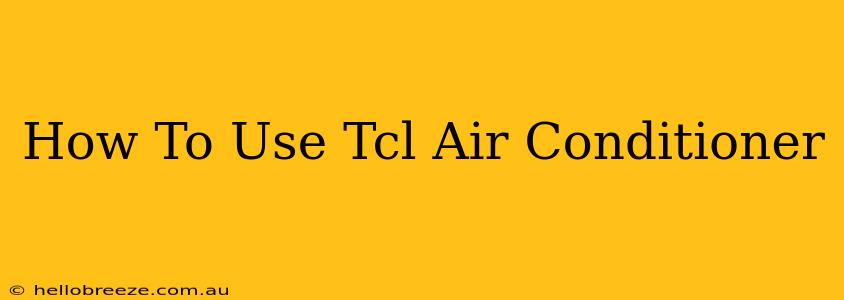 How To Use Tcl Air Conditioner