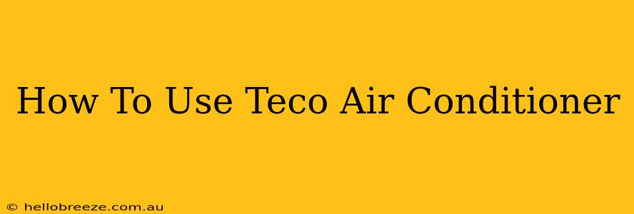 How To Use Teco Air Conditioner