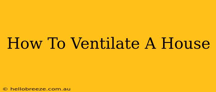 How To Ventilate A House