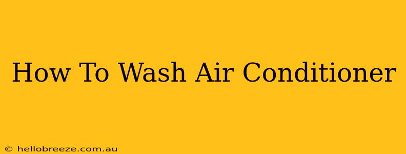 How To Wash Air Conditioner