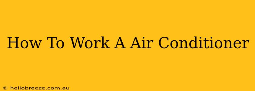 How To Work A Air Conditioner