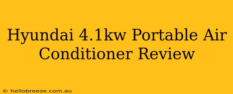 Hyundai 4.1kw Portable Air Conditioner Review