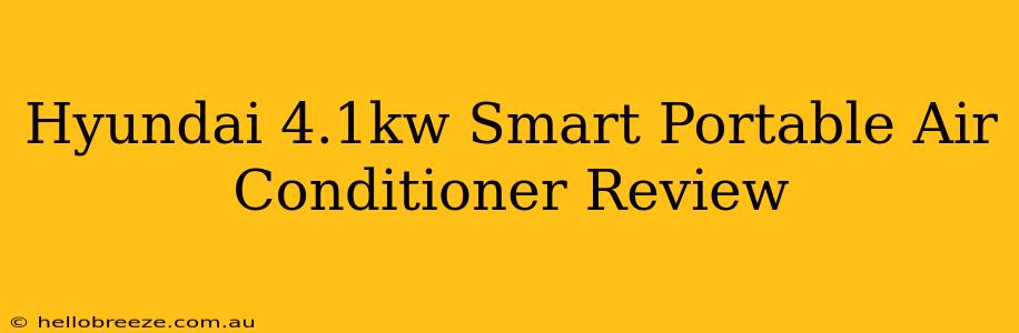 Hyundai 4.1kw Smart Portable Air Conditioner Review