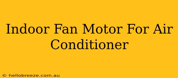 Indoor Fan Motor For Air Conditioner