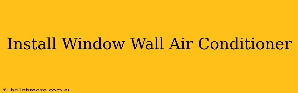 Install Window Wall Air Conditioner