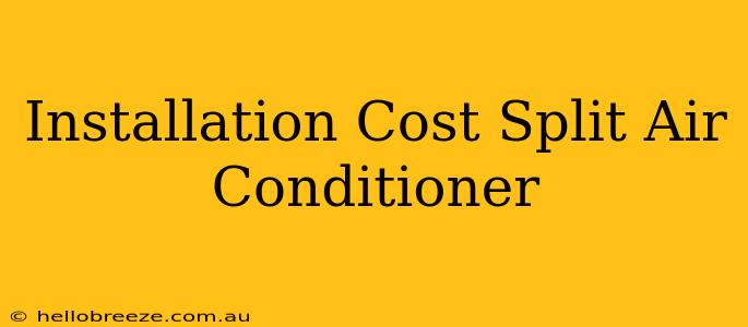 Installation Cost Split Air Conditioner