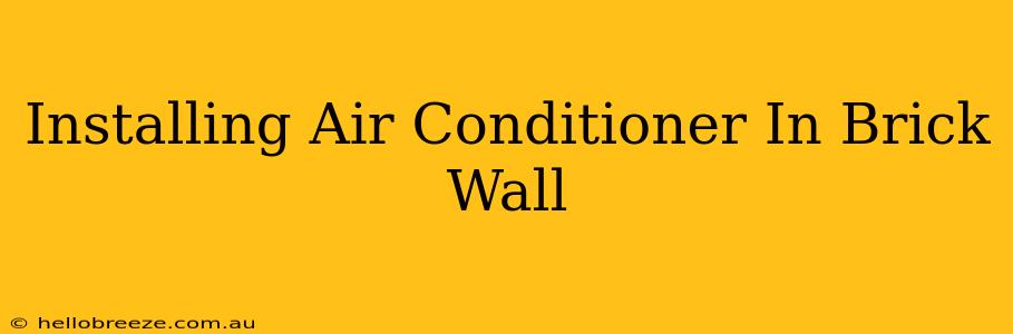 Installing Air Conditioner In Brick Wall