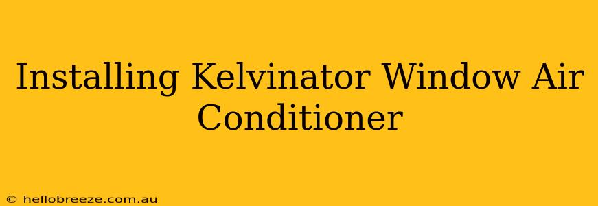 Installing Kelvinator Window Air Conditioner