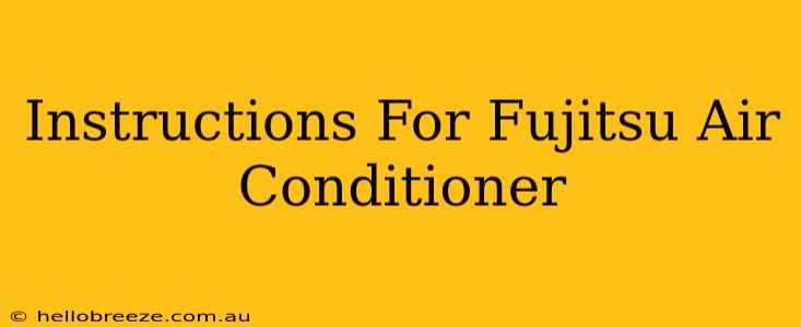 Instructions For Fujitsu Air Conditioner