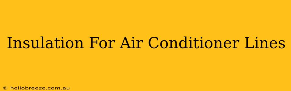 Insulation For Air Conditioner Lines