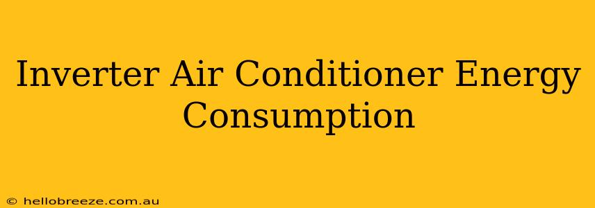 Inverter Air Conditioner Energy Consumption