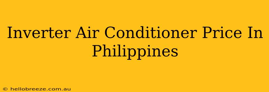 Inverter Air Conditioner Price In Philippines