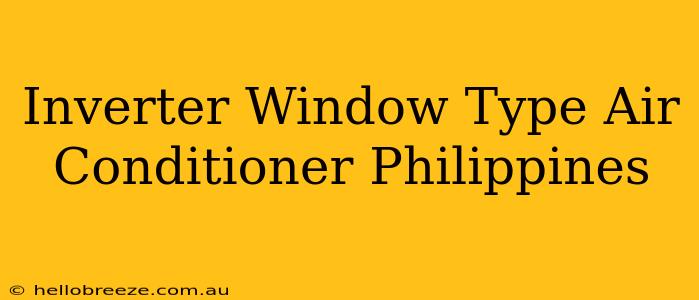 Inverter Window Type Air Conditioner Philippines