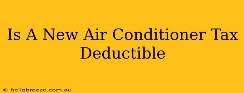 Is A New Air Conditioner Tax Deductible