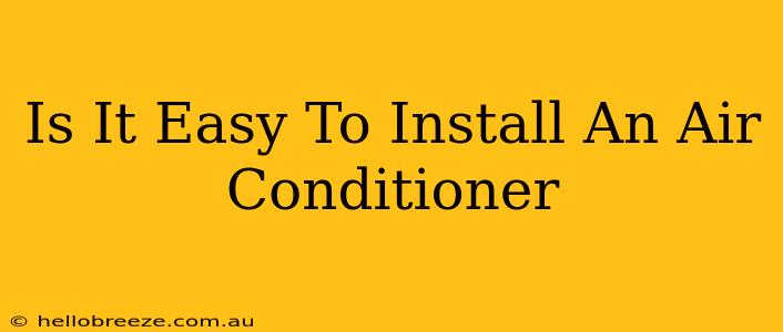 Is It Easy To Install An Air Conditioner