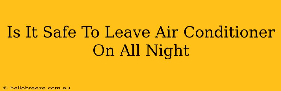 Is It Safe To Leave Air Conditioner On All Night