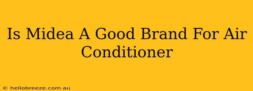 Is Midea A Good Brand For Air Conditioner