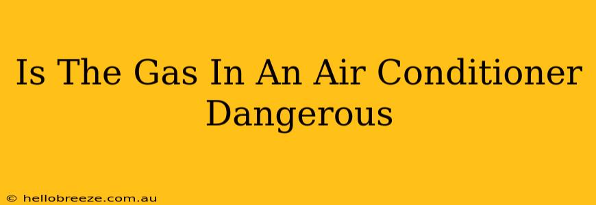 Is The Gas In An Air Conditioner Dangerous