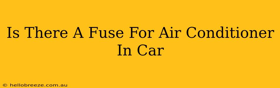 Is There A Fuse For Air Conditioner In Car