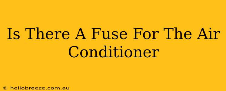 Is There A Fuse For The Air Conditioner