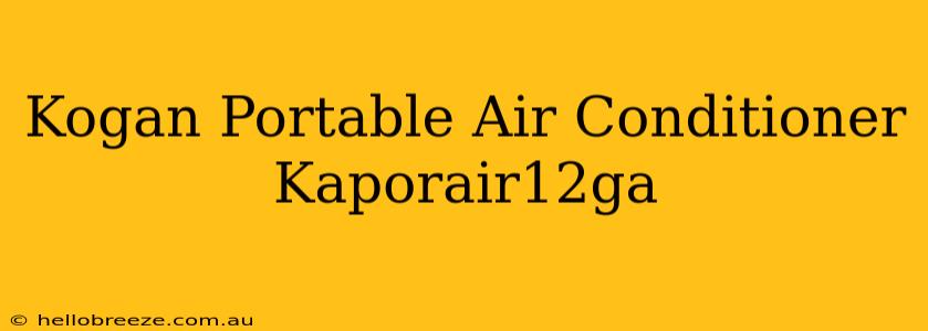 Kogan Portable Air Conditioner Kaporair12ga