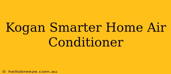 Kogan Smarter Home Air Conditioner