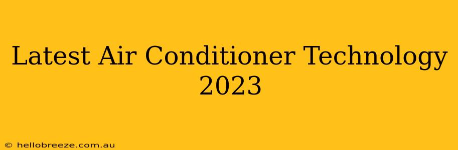 Latest Air Conditioner Technology 2023