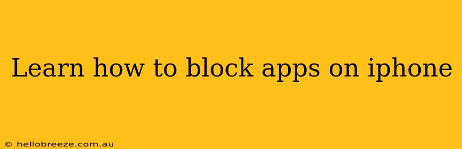 Learn how to block apps on iphone