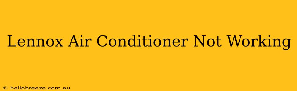 Lennox Air Conditioner Not Working