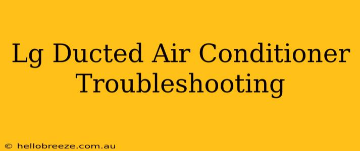 Lg Ducted Air Conditioner Troubleshooting