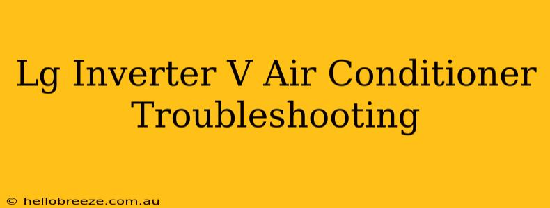 Lg Inverter V Air Conditioner Troubleshooting