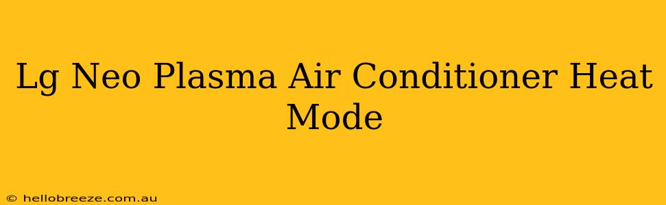 Lg Neo Plasma Air Conditioner Heat Mode