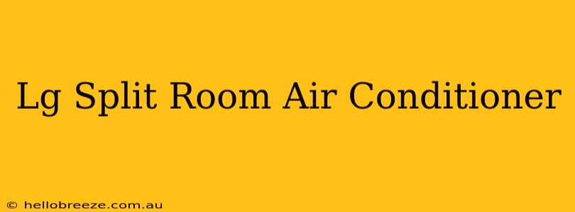 Lg Split Room Air Conditioner