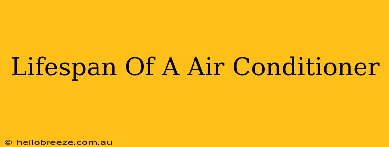 Lifespan Of A Air Conditioner