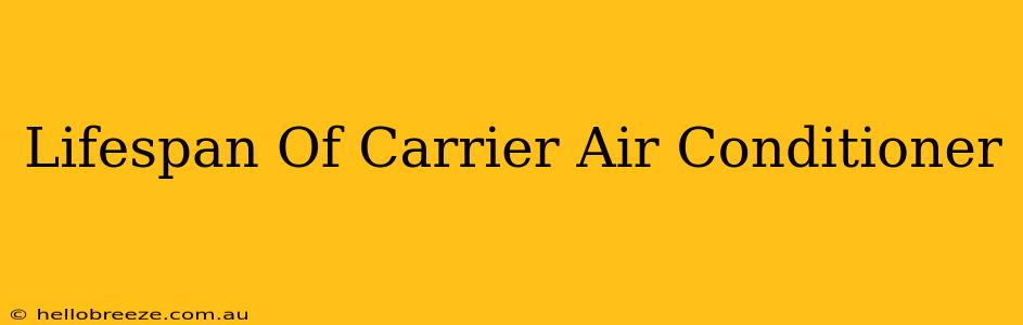 Lifespan Of Carrier Air Conditioner