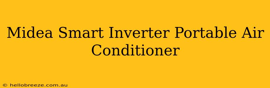 Midea Smart Inverter Portable Air Conditioner