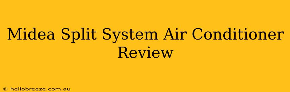 Midea Split System Air Conditioner Review