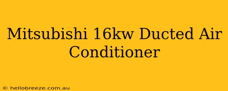 Mitsubishi 16kw Ducted Air Conditioner