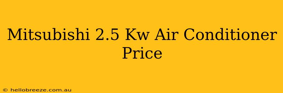 Mitsubishi 2.5 Kw Air Conditioner Price