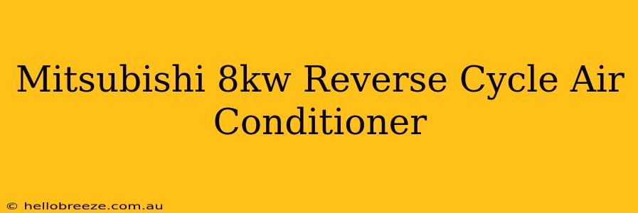 Mitsubishi 8kw Reverse Cycle Air Conditioner