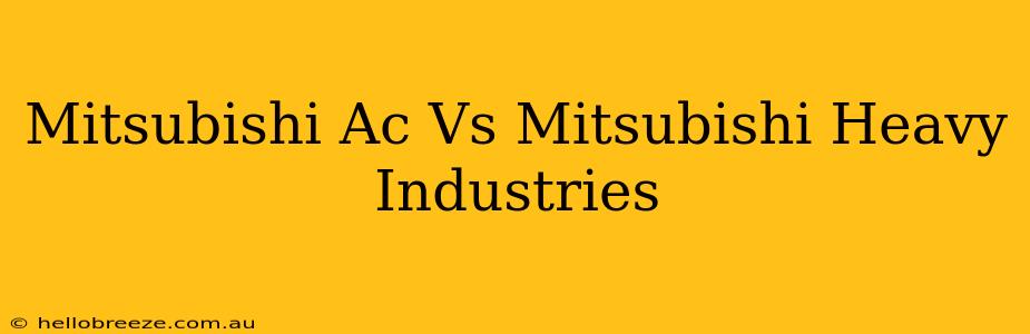 Mitsubishi Ac Vs Mitsubishi Heavy Industries