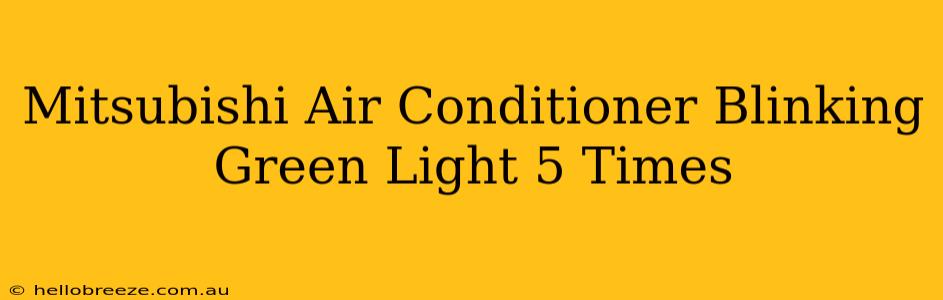 Mitsubishi Air Conditioner Blinking Green Light 5 Times